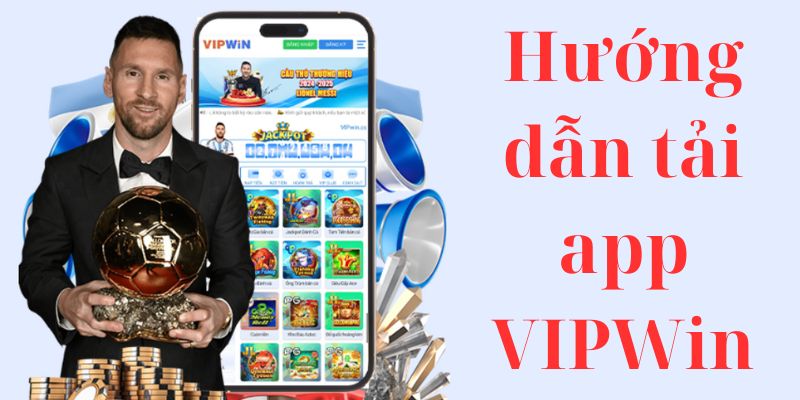 Hướng dẫn tải app VIPWin