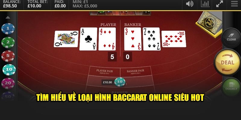 Tìm hiểu về loại hình baccarat online siêu hot