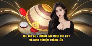 xóc đĩa 88 hướng dẫn chơi chi tiết