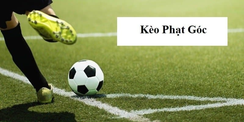 Các loại kèo corner betting phổ biến hay gặp trong bóng đá